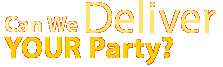 Can we deliver YOUR party?